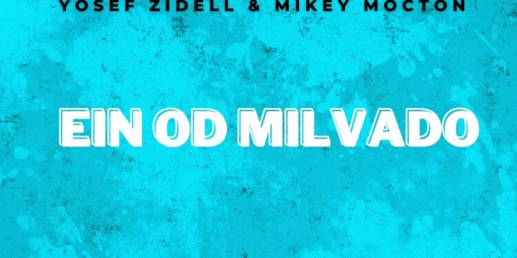 Yosef Zidell & Mikey Mocton - Ein Od Milvado