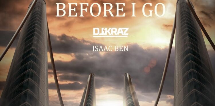 DJ Kraz & Isaac Ben - Before I Go