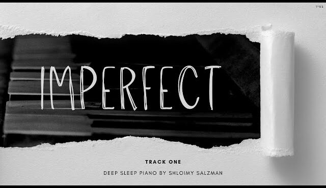 Imperfect (Track 1) - Deep Sleep Piano - Shloimy Salzman